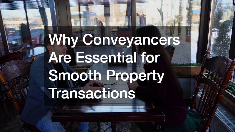Why Conveyancers Are Essential for Smooth Property Transactions