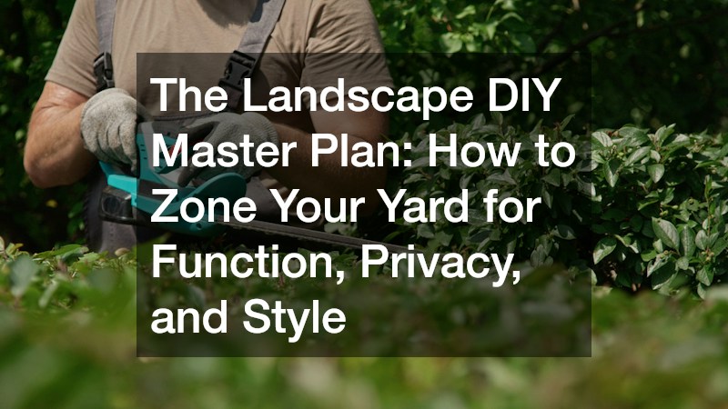 The Landscape DIY Master Plan  How to Zone Your Yard for Function, Privacy, and Style